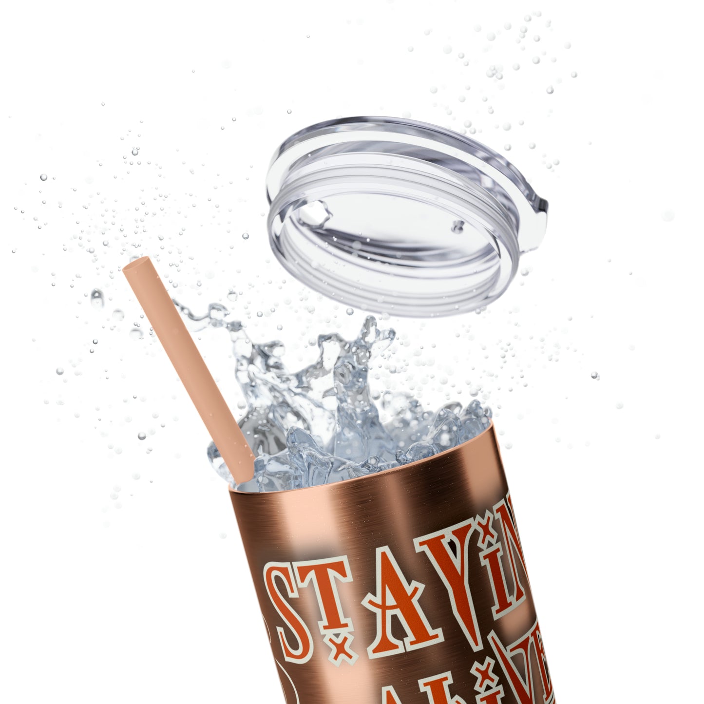 Staying Alive - Skinny Tumbler with Straw